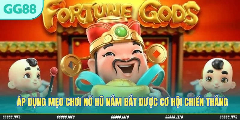 Áp dụng mẹo chơi nổ hũ giúp bạn nắm bắt được cơ hội chiến thắng tốt hơn