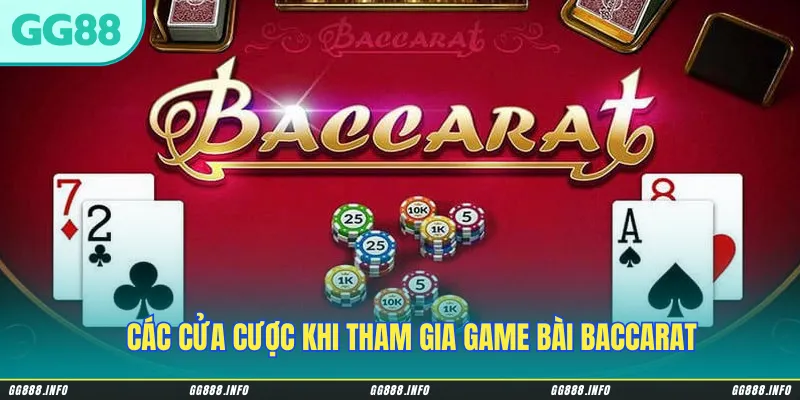 Các cửa cược khi tham gia game bài Baccarat