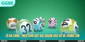 Lô Ba Càng - Mẹo Chơi Bất Bại Chuẩn Xác Và Dễ Thắng Lớn
