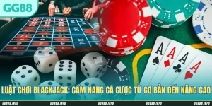 Luật Chơi Blackjack: Cẩm Nang Cá Cược Từ Cơ Bản Đến Nâng Cao