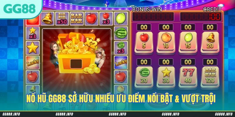 Nổ hũ GG88 sở hữu nhiều ưu điểm nổi bật & vượt trội
